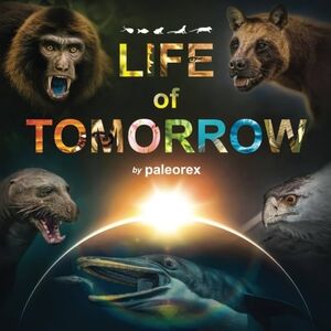 Life of Tomorrow by Paleorex Book